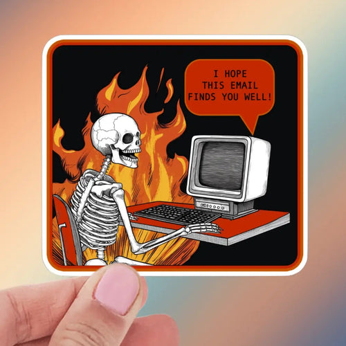 I Hope This Email Finds You Well Snarky Sticker