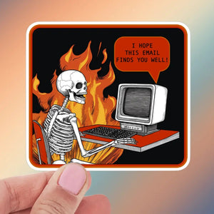 I Hope This Email Finds You Well Snarky Sticker