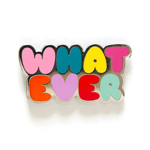 Whatever Enamel Pin