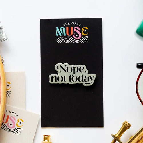 Nope, Not Today Text Enamel Pin