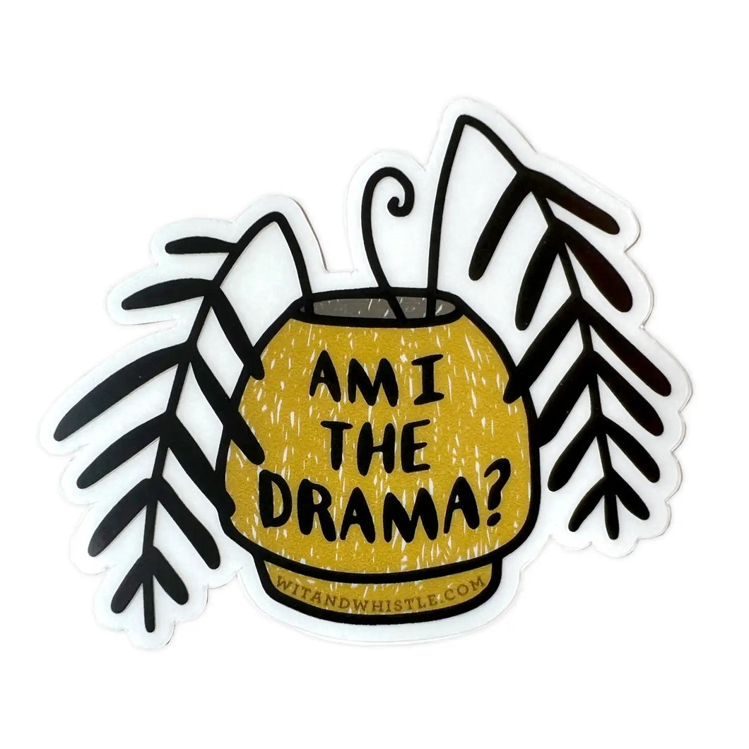 Am I the Drama Fern Sticker