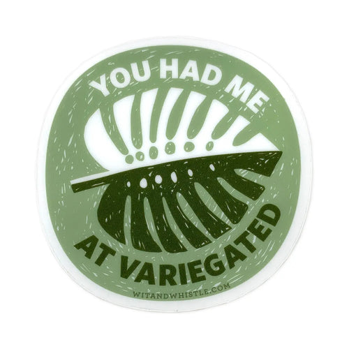 You Had Me At Variegated Sticker