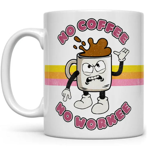 Mugs - No Coffee No Workee