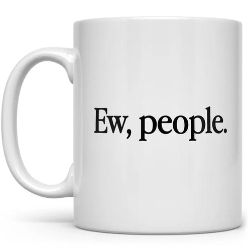 Mugs - Ew, People