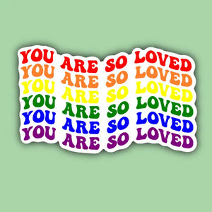You Are So Loved Rainbow Sticker
