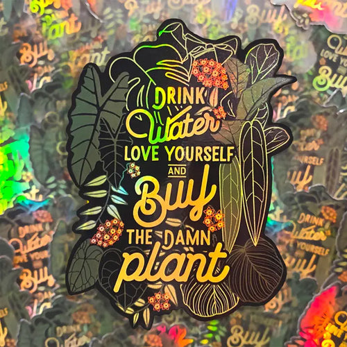 Drink More Water, Love Yourself, Buy the Plant Sticker