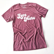 Love More Unisex Tee