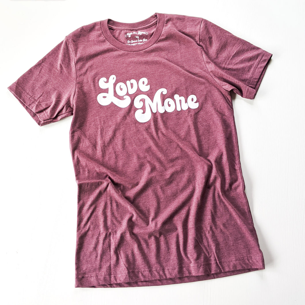 Love More Unisex Tee