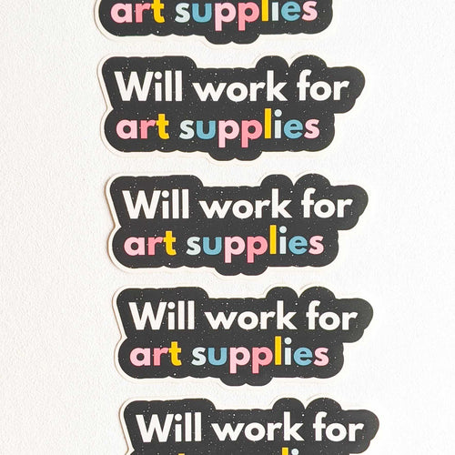 Will Work for Art Supplies Matte Sticker