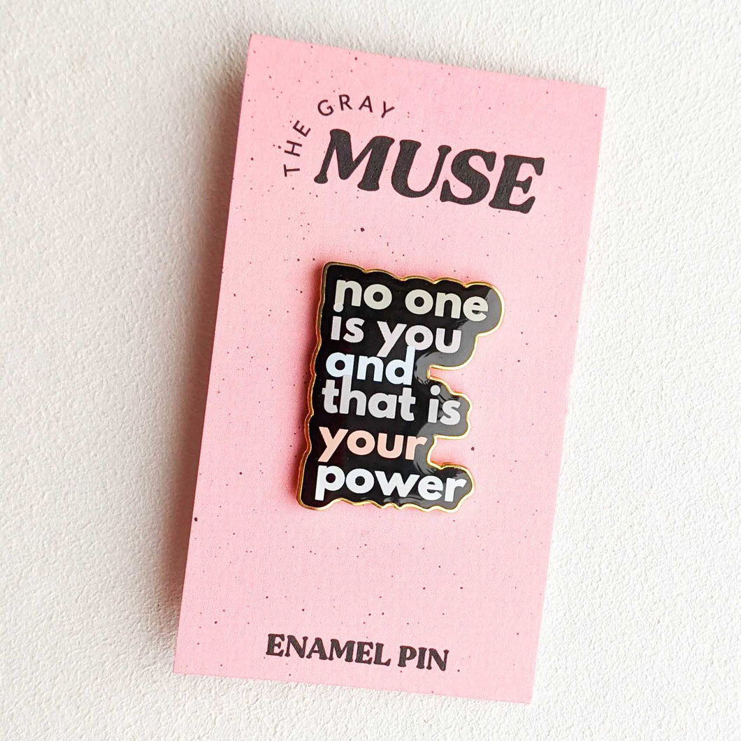 No One is You and That is Your Superpower Enamel Pin